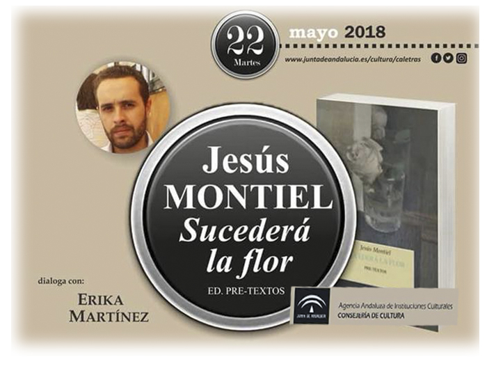 La Consejería de Cultura presenta la última obra del granadino Jesús Montiel ‘Sucederá la flor’, dentro del ciclo literario ‘Letras Capitales’